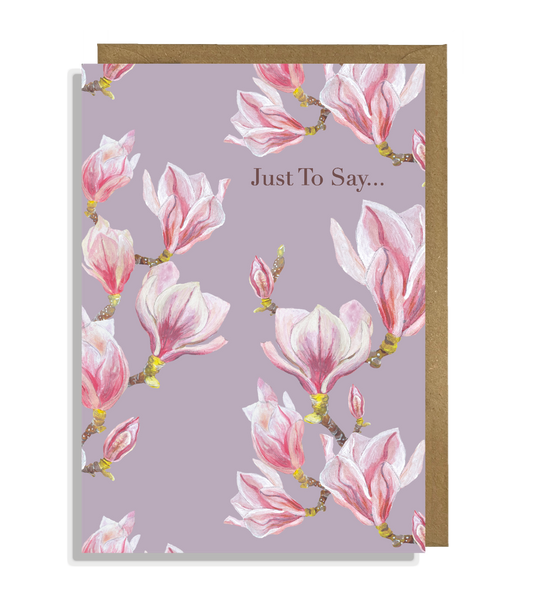 Magnolia Just To Say Greeting Card