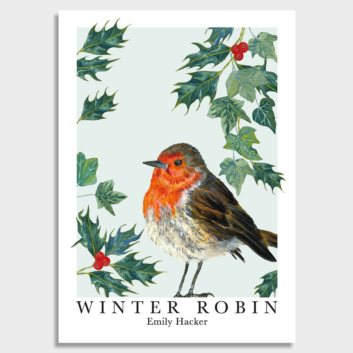 A winter art print featuring hand illustrated robin, Holly and ivy illustrations against a light blue background with the tittle ‘winter robin by Emily Hacker’ below.